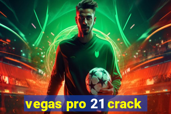 vegas pro 21 crack